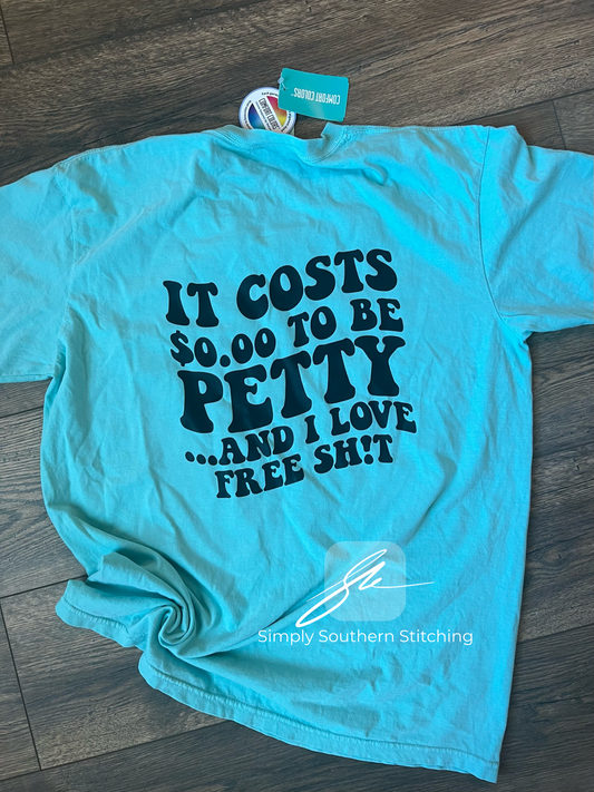 It Cost $0.00 To Be Petty - Screen Print Transfer